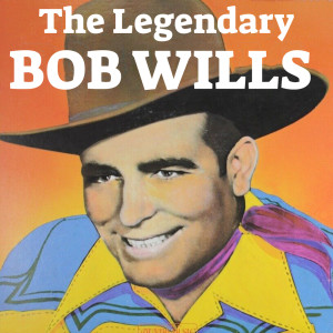 Album The Legendary Bob Wills oleh Bob Wills