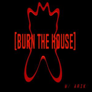 ดาวน์โหลดและฟังเพลง BURN THE HOUSE พร้อมเนื้อเพลงจาก Mikey T.