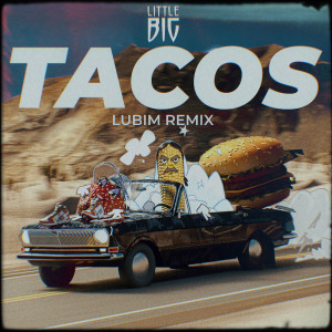 收聽Little Big的Tacos (Lubim Remix)歌詞歌曲