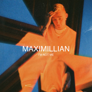 ดาวน์โหลดและฟังเพลง I'm Not Me พร้อมเนื้อเพลงจาก Maximillian