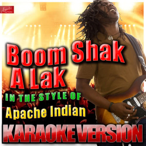 ดาวน์โหลดและฟังเพลง Boom Shak a Lak (In the Style of Apache Indian) [Karaoke Version] (Karaoke Version) พร้อมเนื้อเพลงจาก Ameritz Top Tracks