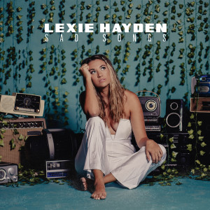 收聽Lexie Hayden的Sad Songs歌詞歌曲