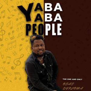 收聽Osas Diploma的Yaba Yaba People歌詞歌曲