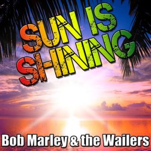 收聽Bob Marley & The Wailers的Sun Is Shining歌詞歌曲