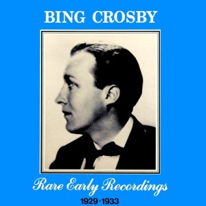 Album Rare Early Recordings 1929-1933 from Bing Crosby