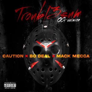 收聽Caution的Troubl3sum (feat. Bo Deal & Mack Mecca) (Troubl3sum O.G version) (Explicit)歌詞歌曲