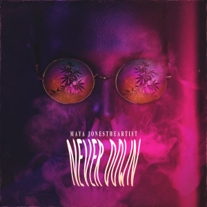 Listen to Never Down (Explicit) song with lyrics from Maya Jonestheartist