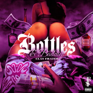 Album Bottles and Baddies (Explicit) from Clay Frazer