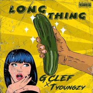 收聽G Clef的Long Thing(feat. Tyoungzy)歌詞歌曲
