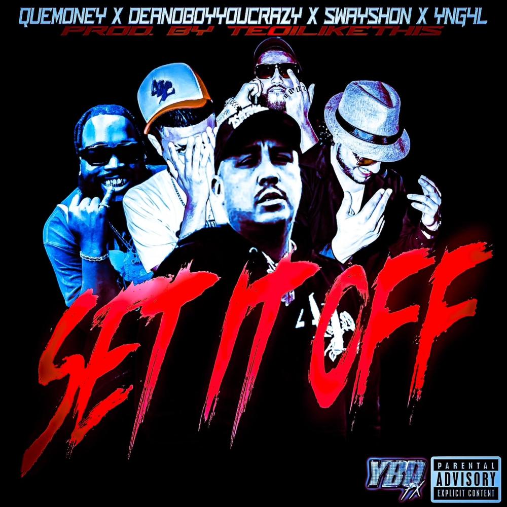 Set It Off (feat. Que Money, Deanoboyyoucrazy, Swayshon & TiLT) (Explicit)