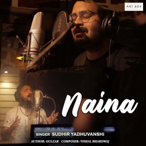 Listen to Naina song with lyrics from Sudhir Yaduvanshi