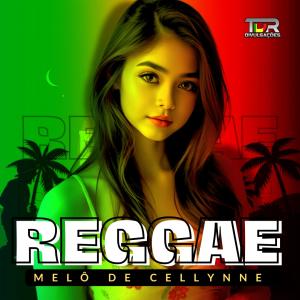 TDR DIVULGAÇÕES的專輯MELÔ DE CELLYNNE (REGGAE VERSION)