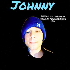 收听Johnny & The Volumes的That's Life Sorry John Love You Sincerely Stalker Eminem Sorry John (Explicit)歌词歌曲