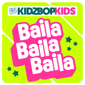 Kidz Bop Kids的專輯Baila Baila Baila