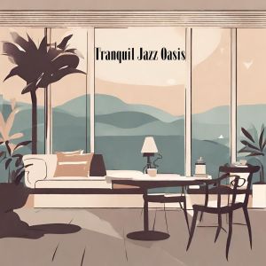 Tranquil Jazz Oasis (A Melodic Retreat of Laidback Harmony and Soothing Serenity) dari Background Music Masters