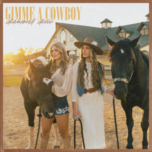 ดาวน์โหลดและฟังเพลง Gimme A Cowboy พร้อมเนื้อเพลงจาก Diamond Dixie