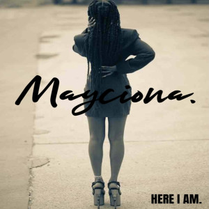 Dengarkan lagu Here I Am (Explicit) nyanyian Mayciona dengan lirik