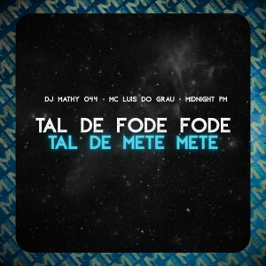 TAL DE FODE FODE TAL DE METE METE (Explicit) dari Dj Mathy 044