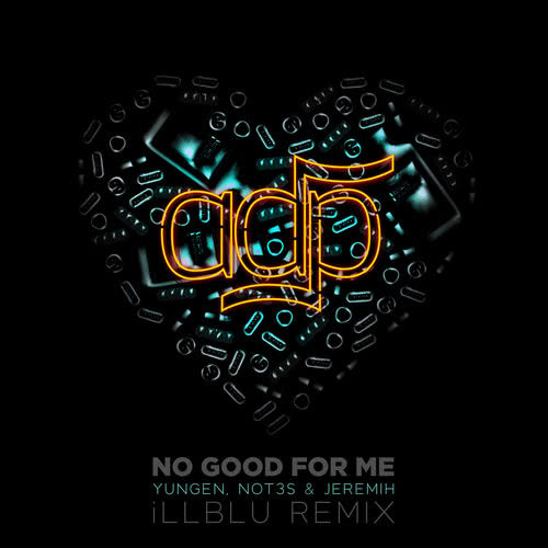 No Good For Me (iLL BLU Remix|Explicit)