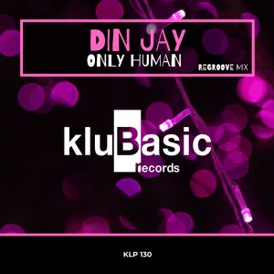 ดาวน์โหลดและฟังเพลง Only Human (Regroove Mix) พร้อมเนื้อเพลงจาก Din Jay