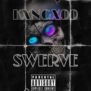 收聽Kxngx00的Swerve (Explicit)歌詞歌曲