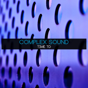 收聽Complex Sound的Time To歌詞歌曲
