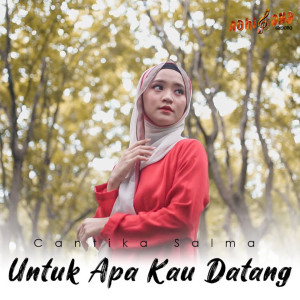 收聽Cantika Salma的Untuk Apa Kau Datang歌詞歌曲