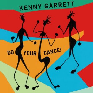 ดาวน์โหลดและฟังเพลง Do Your Dance! พร้อมเนื้อเพลงจาก Kenny Garrett