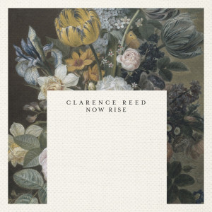 Album Now Rise from Clarence Reed