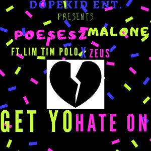 Listen to Get Yo Hate On (Explicit) song with lyrics from Poesesz Malone