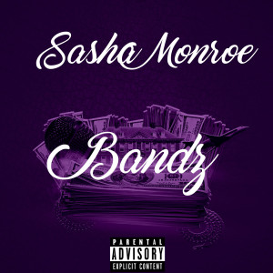 Listen to Bandz (Explicit) song with lyrics from Sasha Monroe