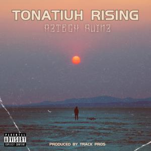 Track PROS的專輯Tonatiuh Rising (feat. Track PROS) [Explicit]
