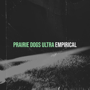 Empirical的專輯Prairie Dogs Ultra