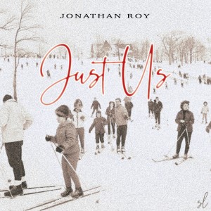Dengarkan Just Us lagu dari Jonathan Roy dengan lirik