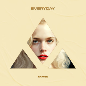 ดาวน์โหลดและฟังเพลง Everyday พร้อมเนื้อเพลงจาก Kratex