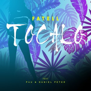 Fatell的專輯Tocalo (feat. Pau & Daniel Peter)