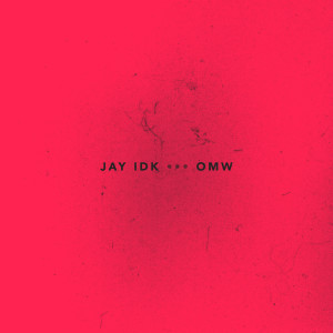 อัลบัม OMW (Explicit) ศิลปิน Jay IDK