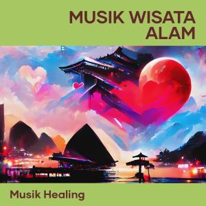 ดาวน์โหลดและฟังเพลง Musik Wisata Alam พร้อมเนื้อเพลงจาก musik healing