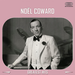 Album Noël Coward Greatest Hits oleh Noel Coward