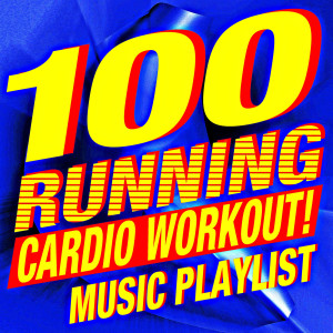 100 Running Cardio Workout! Music Playlist (Ideal for Gym, Jogging, Running, Weight Loss, Marathon, Cardio and Fitness)