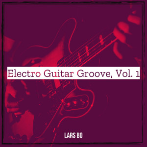 Electro Guitar Groove, Vol. 1 dari Lars Bo