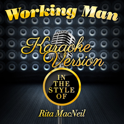 Working Man (In the Style of Rita Macneil) [Karaoke Version] (Karaoke Version)