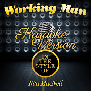 收聽Karaoke - Ameritz的Working Man (In the Style of Rita Macneil) [Karaoke Version] (Karaoke Version)歌詞歌曲