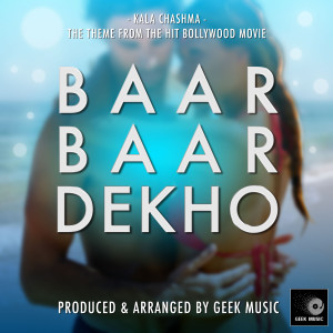 ดาวน์โหลดและฟังเพลง Kala Chashma (From "Baar Baar Dekho") พร้อมเนื้อเพลงจาก Geek Music