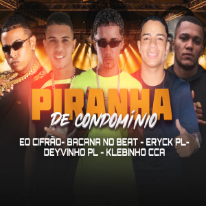 收聽eryck pl的Piranha de Condomínio (Arrocha Funk|Explicit)歌詞歌曲