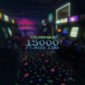 Listen to 15000(feat. Miss Lina) song with lyrics from ColBreakz