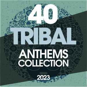 อัลบัม 40 Tribal Anthems Collection 2023 ศิลปิน Various Artists