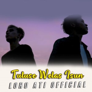 收聽Loro Ati Official的Tuluse Welas Isun歌詞歌曲