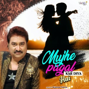 Album Mujhe Pagal Kar Diya Hai from Kumar Sanu