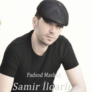 Listen to Padxod Mashup song with lyrics from Samir Ilqarli